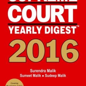 Supreme Court Yearly Digest 2016 by Surendra Malik, Sumeet Malik and Sudeep Malik – Edition 2017