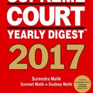 Supreme Court Yearly Digest 2017 by Surendra Malik, Sumeet Malik and Sudeep Malik – Edition 2018