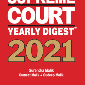 Supreme Court Yearly Digest 2021 by Surendra Malik, Sumeet Malik and Sudeep Malik – 1st Edition 2022