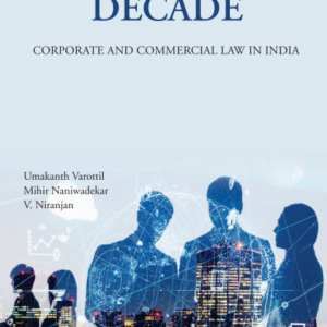 The Reform Decade: Corporate and Commercial Law in India by Umakanth Varottil, Mihir Naniwadekar, V Niranjan – 1st Edition 2019