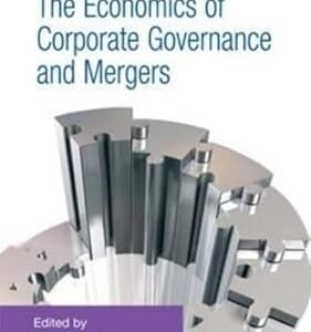 The Economics of Corporate Governance and Mergers by B. Burcin Yurtoglu