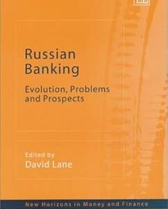 Russian Banking: Evolution, Problems and Prospects by David Lane