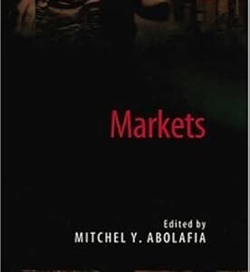 Markets (Critical Studies in Economic Institutions series) by Mitchel Y. Abolafia