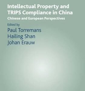 Intellectual Property and TRIPS Compliance in China by Paul Torremans