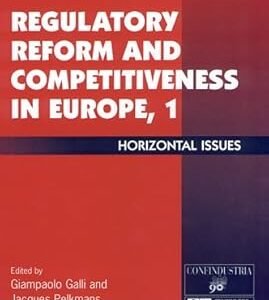 Regulatory Reform and Competitiveness in Europe, 1 by Giampaolo Galli, Jacques Pelkmans