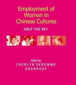 Employment of Women in Chinese Cultures by Cherlyn Skromme Granrose