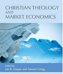 Christian Theology and Market Economics by Ian R. Harper