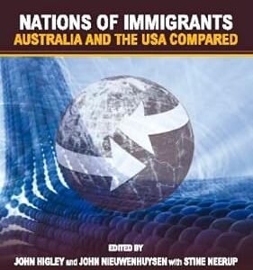 Nations of Immigrants: Australia and the USA Compared by John Higley