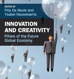 Innovation and Creativity: Pillars of the Future Global Economy by Filip De Beule