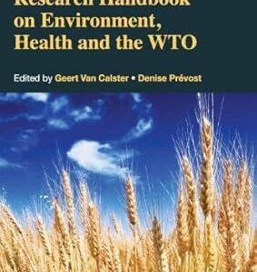 Research Handbook on Environment, Health and the WTO by Geert Van Calster