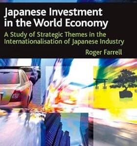 Japanese Investment in the World Economy by Roger Farrell