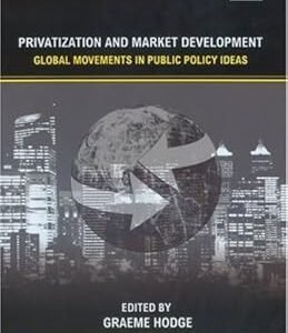 Privatization and Market Development by Graeme A. Hodge