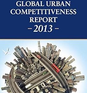 The Global Urban Competitiveness Report – 2013 by Pengfei Ni