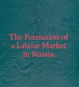 The Formation of a Labour Market in Russia by Simon Clarke