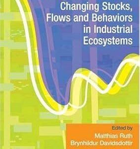 Changing Stocks, Flows and Behaviors in Industrial Ecosystems by Matthias Ruth