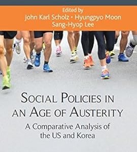 Social Policies in an Age of Austerity by John Karl Scholz