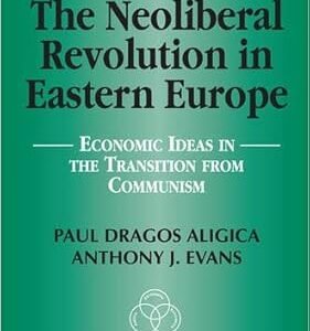 The Neoliberal Revolution in Eastern Europe by Paul Dragos Aligica