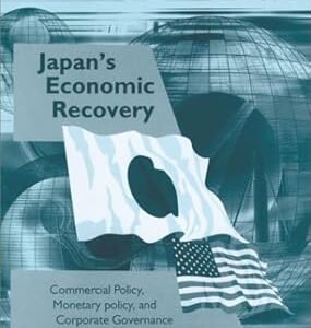 Japan’s Economic Recovery: Commercial Policy, Monetary Policy, and Corporate Governance by Robert M. Stern