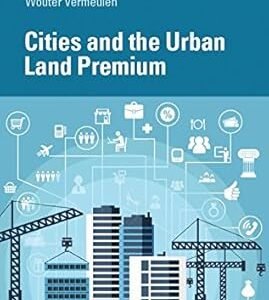 Cities and the Urban Land Premium by Henri L.F. de Groot, Gerard Marlet, Coen Teulings