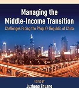 Managing the Middle-Income Transition by Juhzon Zhuang