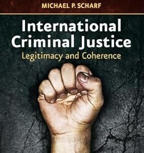 International Criminal Justice: Legitimacy and Coherence by Gideon Boas