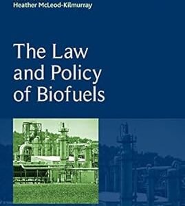 The Law and Policy of Biofuels by Yves Le Bouthillier