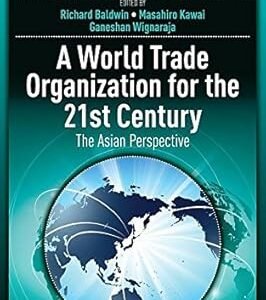 A World Trade Organization for the 21st Century by Richard Baldwin