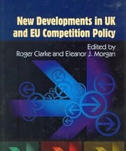 New Developments in UK and EU Competition Policy by Roger Clarke