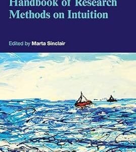 Handbook of Research Methods on Intuition by Marta Sinclair