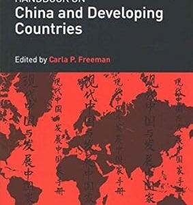 Handbook on China and Developing Countries by Carla P. Freeman