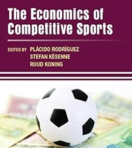 The Economics of Competitive Sports by Placido Rodriguez