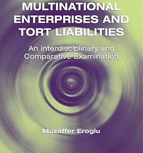 Multinational Enterprises and Tort Liabilities by Muzaffer Eroglu