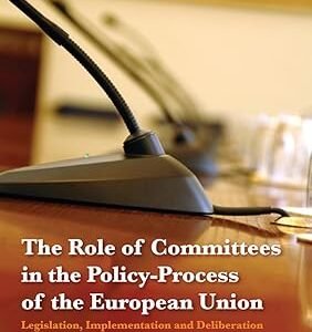 The Role of Committees in the Policy-Process of the European Union by Thomas Christiansen