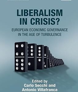 Liberalism in Crisis?: European Economic Governance in the Age of Turbulence by Carlo Secchi