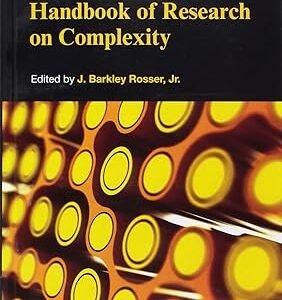 Handbook of Research on Complexity by J. Barkley Rosser Jr.