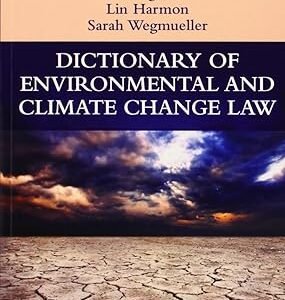 Dictionary of Environmental and Climate Change Law by Nicholas A. Robinson