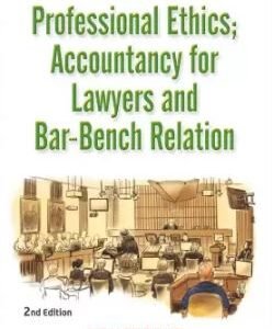 Professional Ethics; Accountancy for Lawyers and Bar-Bench Relation