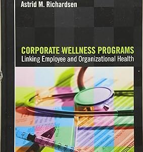 Corporate Wellness Programs: Linking Employee and Organizational Health by Ronald J. Burke