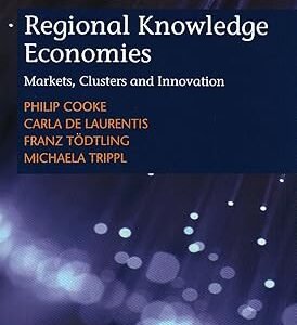 Regional Knowledge Economies: Markets, Clusters and Innovation by Philip Cooke