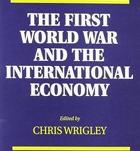 The First World War and the International Economy by Chris Wrigley