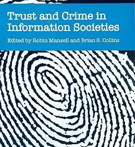 Trust and Crime in Information Societies by Robin Mansell