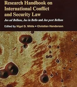 Research Handbook on International Conflict and Security Law by Nigel White