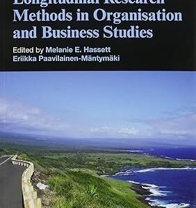 Handbook of Longitudinal Research Methods in Organisation and Business Studies by Melanie E. Hassett