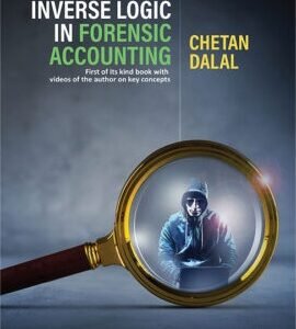 The Theory Of Inverse Logic In Forensic Accounting by Chetan Dalal