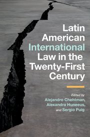 Latin American International Law in the Twenty-First Century by Alejandro Chehtman, Alexandra Huneeus, Sergio Puig