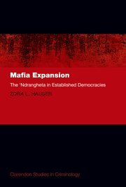 Mafia Expansion: The ‘Ndrangheta in Established Democracies by Zora L. Hauser