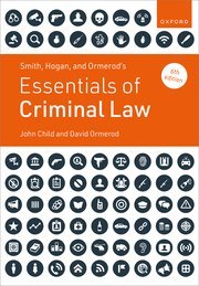 Smith, Hogan, and Ormerod’s Essentials of Criminal Law by David Ormerod, John Child