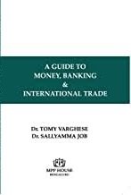 A Guide to Money, Banking & International Trade by Tomy Verghese