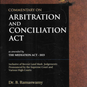 Commentary On Arbitration And Conciliation Act (In 2 Volumes) by B Ramaswamy – 1st Edition 2025