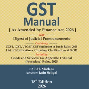 Mahajan & Motlani GST Manual – 18 Edition 2026 [ As Amended by Finance Act, 2026 ] (Pocket Edition)